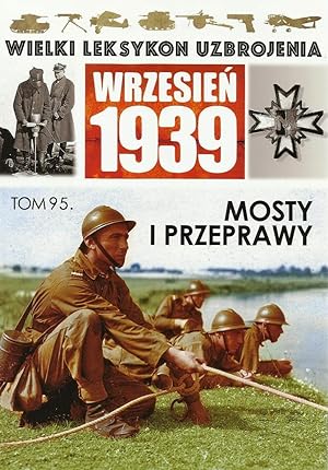 THE GREAT LEXICON OF POLISH WEAPONS 1939. POLISH ARMY FIELD BRIDGES & CROSSING EQUIPMENT OF 1939....