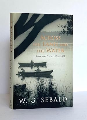 Seller image for Across the Land and the Water, Selected Poems 1964-2001 for sale by Picture This (ABA, ILAB, IVPDA)