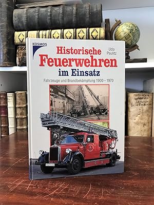 Historische Feuerwehren. Fahrzeuge und Einsätze von 1900 bis 1970.