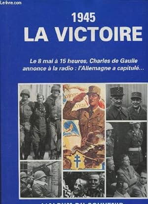 Imagen del vendedor de 1945 La Victoire- L'album du souvenir a la venta por Le-Livre