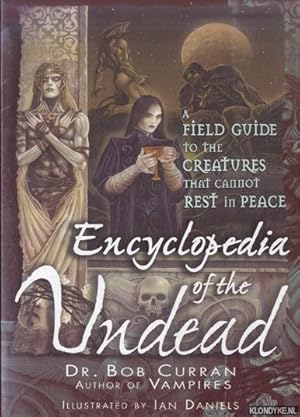 Bild des Verkufers fr Encyclopedia of the Undead. A Field Guide to the Creatures That Cannot Rest in Peace zum Verkauf von Klondyke