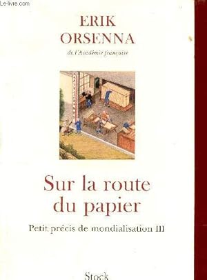 Bild des Verkufers fr Sur la route du papier - Petit prcis de mondialisation - Tome 3. zum Verkauf von Le-Livre