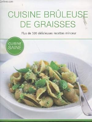Bild des Verkufers fr Cuisine brleuse de graisses - Plus de 100 dlicieuses recettes minceur zum Verkauf von Le-Livre