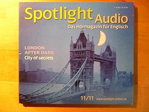 Spotlight Audio. Das Hörmagazin für Englisch. 11 / 2011. London after Dark: City of secrets.