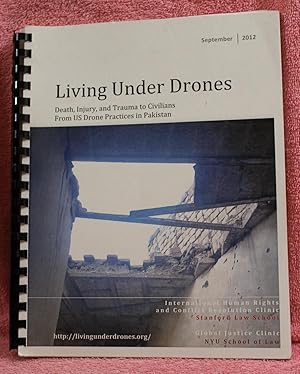 LIVING UNDER DRONES. Death, Injury, and Trauma to Civilians From US Drone Practices in Pakistan