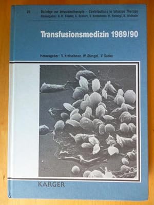 Beiträge zur Infusionstherapie. Contributions to Infusion. Band 26. Transfusionsmedizin 1989/90. ...