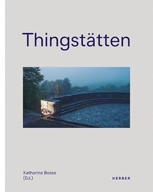 Image du vendeur pour Thingsttten, Engl. ed. : The Relevance of the Past for the Present mis en vente par AHA-BUCH GmbH