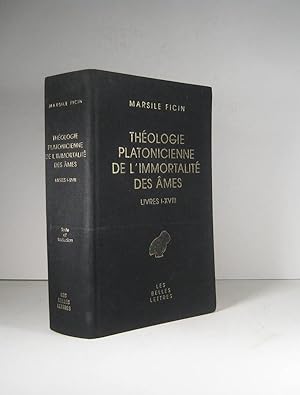 Théologie platonicienne de l'immortalité des âmes. Livres I-XVIII (1-18). Argumentum in platonica...