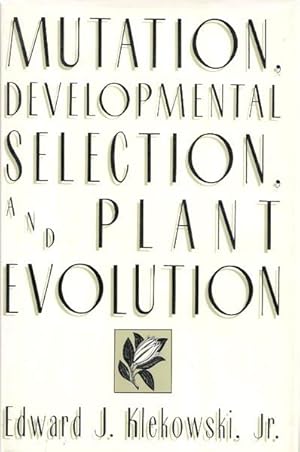 Mutation, Developmental Selection, and Plant Evolution