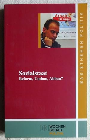Der Sozialstaat : Reform, Umbau, Abbau?