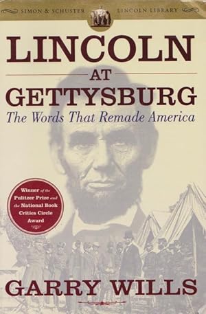 LINCOLN AT GETTYSBURG : The Words That Remade America