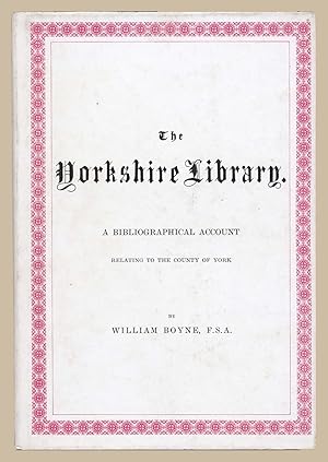 Immagine del venditore per The Yorkshire library: a bibliographical account relating to the County of York venduto da Martin Harrison