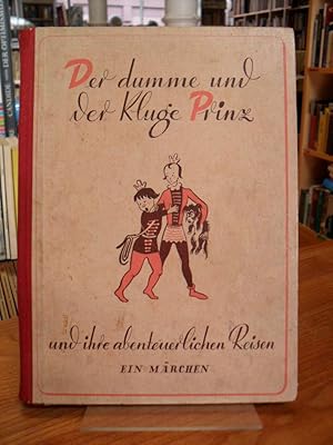 Der dumme und der kluge Prinz und ihre abenteuerlichen Reisen - aus dem Ungarischen übertragen un...