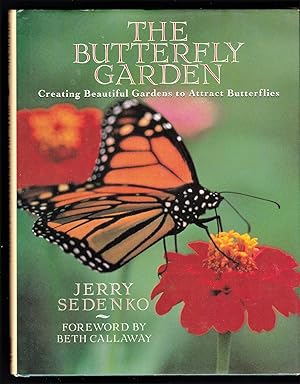 Imagen del vendedor de The Butterfly Garden: Creating Beautiful Gardens to Attract Butterflies a la venta por Riverhorse Books