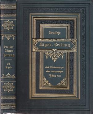 Deutsche Jäger-Zeitung. 50. Band. Nr. 1 bis Nr. 52. Organ für Jagd, Schießwesen, Fischerei, Zucht...