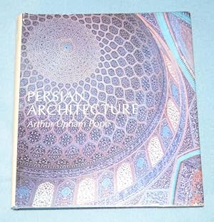 Persian Architecture - The Triumph of Form and Color