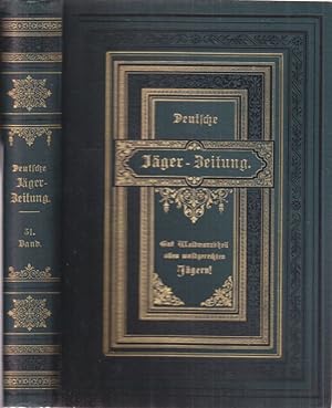 Deutsche Jäger-Zeitung. 51. Band. Nr. 1 bis Nr. 52. Organ für Jagd, Schießwesen, Fischerei, Zucht...