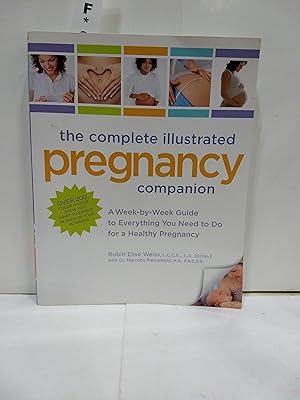 The Complete Illustrated Pregnancy Companion: A Week-by-week Guide To Everything You Need To Do For
