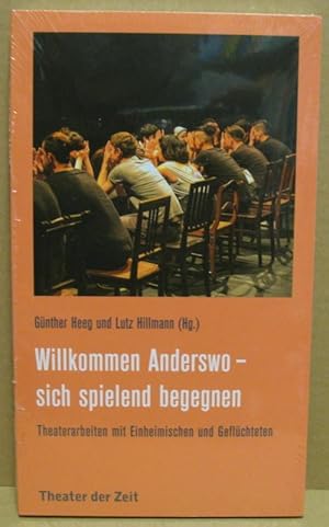 Seller image for Willkommen Anderswo - sich spielend begegnen. Theaterarbeiten mit Einheimischen und Geflchteten. for sale by Nicoline Thieme