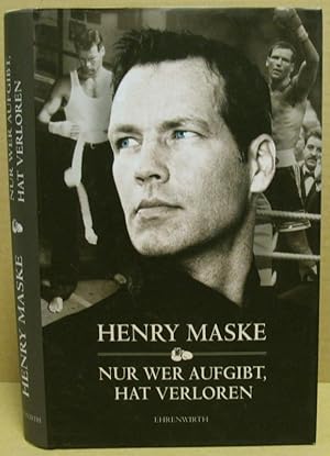 Nur wer aufgibt, hat verloren. Autobiografie.