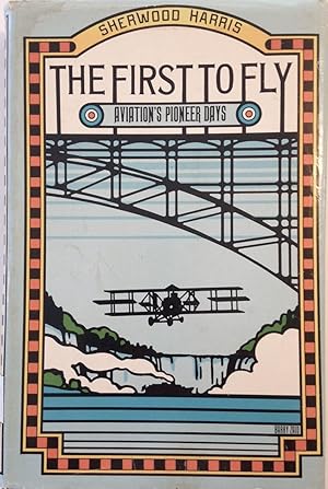 The First to Fly: Aviation's Pioneer Days