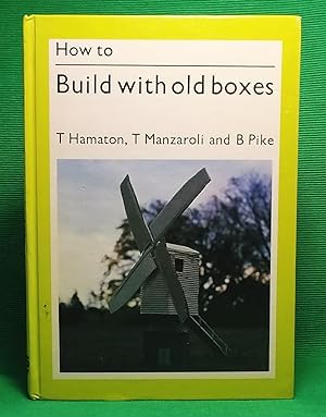Image du vendeur pour How to Build with Old Boxes mis en vente par Wormhole Books
