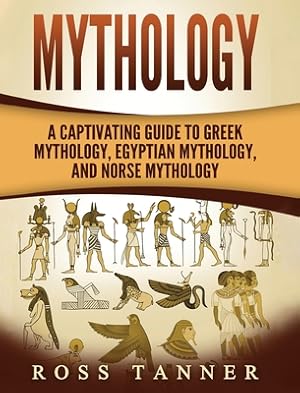 Image du vendeur pour Mythology: A Captivating Guide to Greek Mythology, Egyptian Mythology and Norse Mythology (Hardback or Cased Book) mis en vente par BargainBookStores