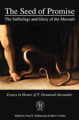 Seller image for The Seed of Promise: The Sufferings and Glory of the Messiah: Essays in Honor of T. Desmond Alexander (Hardback or Cased Book) for sale by BargainBookStores