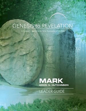 Bild des Verkufers fr Genesis to Revelation: Mark Leader Guide: A Comprehensive Verse-By-Verse Exploration of the Bible (Paperback or Softback) zum Verkauf von BargainBookStores
