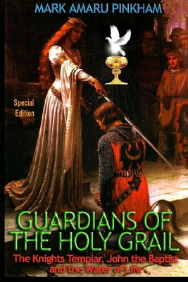 Seller image for Guardians of the Holy Grail: The Knights Templar, John the Baptist and the Water of Life - Special Edition (Paperback or Softback) for sale by BargainBookStores
