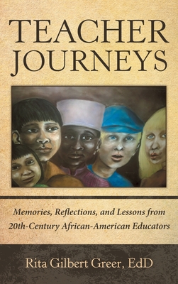 Image du vendeur pour Teacher Journeys: Memories, Reflections, and Lessons from 20Th-Century African-American Educators (Hardback or Cased Book) mis en vente par BargainBookStores