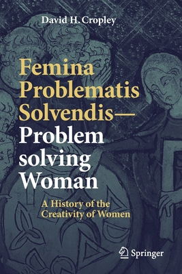 Imagen del vendedor de Femina Problematis Solvendis--Problem Solving Woman: A History of the Creativity of Women (Paperback or Softback) a la venta por BargainBookStores
