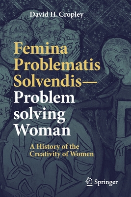 Seller image for Femina Problematis Solvendis--Problem Solving Woman: A History of the Creativity of Women (Paperback or Softback) for sale by BargainBookStores