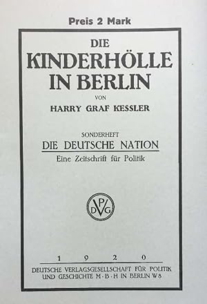Die Kinderhölle in Berlin. Sonderheft: Die Deutsche Nation. Eine Zeitschrift für Politik. Faksimi...