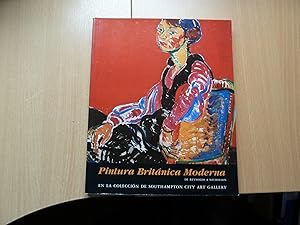 Seller image for Pintura britnica moderna de Reynolds a Nicholson: En la coleccion de la Southampton City Art Gallery : 29 de Septiembre al 7 de Diciembre de 1997 = . : from 29 September to 7 December 1997 for sale by HAWKMOOR BOOKS LTD