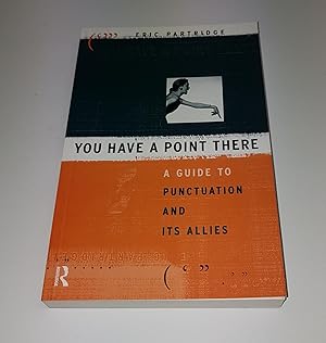 Image du vendeur pour You Have a Point There - A Guide to Punctuation and its Allies mis en vente par CURIO