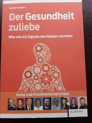 Bild des Verkufers fr Der Gesundheit zuliebe - Was uns die Signale des Krpers verraten. rzte und Prominente berichten zum Verkauf von Versandantiquariat Jena