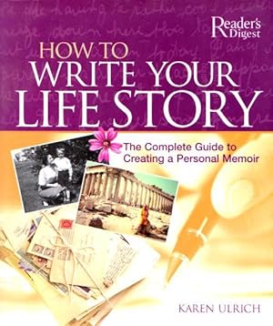 HOW TO WRITE YOUR LIFE STORY- The Complete Guide to Creating a Personal Memoie