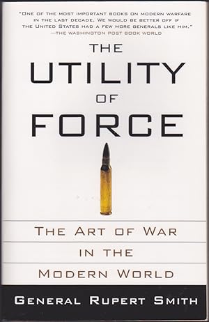 Image du vendeur pour The Utility of Force: The Art of War in the Modern World mis en vente par Books of the World