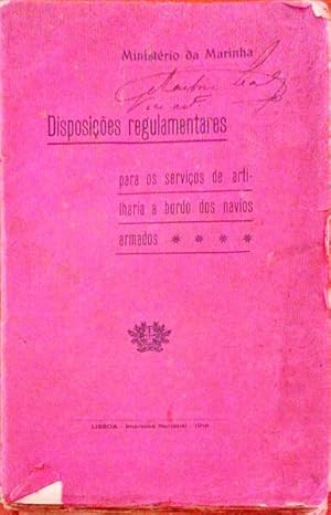 DISPOSIÇÕES REGULAMENTARES PARA OS SERVIÇOS DE ARTILHARIA A BORDO DOS NAVIOS ARMADOS.