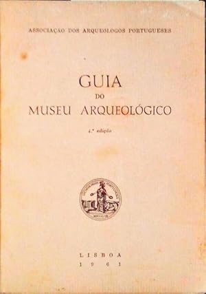 GUIA DO MUSEU ARQUEOLÓGICO. [4.ª EDIÇÃO]