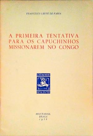 Seller image for A PRIMEIRA TENTATIVA PARA OS CAPUCHINHOS MISSIONAREM NO CONGO. for sale by Livraria Castro e Silva