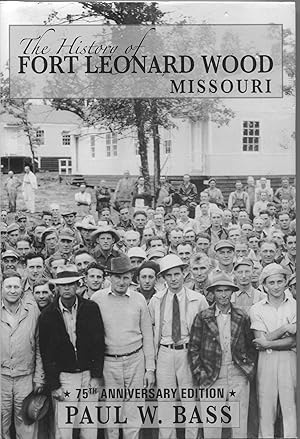 Seller image for The History of Fort Leonard Wood Missouri; 75th anniversary edition for sale by Waysidebooks