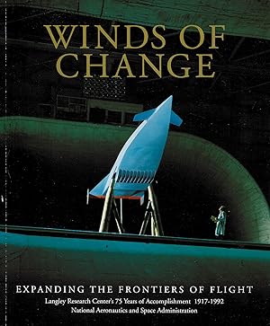 Winds of Change: Expanding the Frontiers of Flight : Langley Research Center's 75 Years of Accomp...