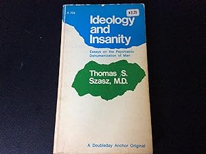 Bild des Verkufers fr Ideology and Insanity: Essays on the Psychiatric Dehumanization of Man zum Verkauf von Margaret Bienert, Bookseller