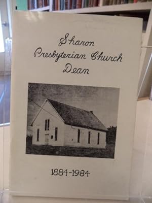 One Hundred Years of Church History in Dean 1884 - 1984. Sharon Presbyterian Church , Dean
