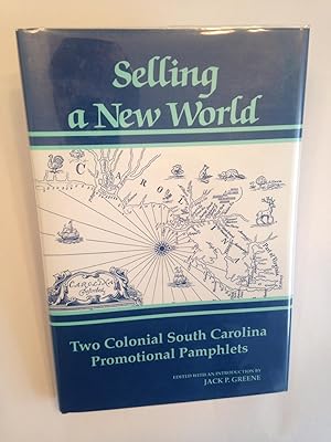 Bild des Verkufers fr Selling a New World: Two Colonial South Carolina Promotional Pamphlets. zum Verkauf von T. Brennan Bookseller (ABAA / ILAB)