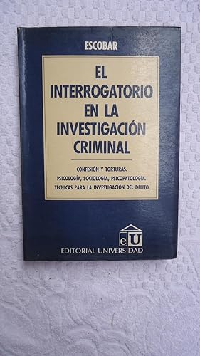 Seller image for EL INTERROGATORIO EN LA INVESTIGACIN CRIMINAL. CONFESIN Y TORTURAS. TCNICAS PARA LA INVESTIGACIN DEL DELITO. PSICOLOGA, SOCIOLOGA, PSICOPATOLOGA for sale by Ernesto Julin Friedenthal