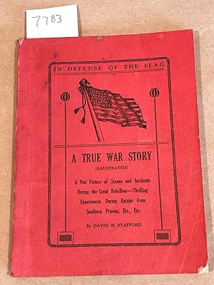 In Defense of the Flag A True War Story (illustrated) A Pen Picture of Scenes and Incidents Durin...