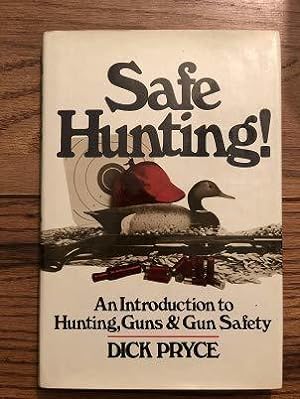 Seller image for Safe Hunting, an Introduction to Hunting, Guns and Gun Safety [Hardcover] Pryce, Dick for sale by Mycroft's Books